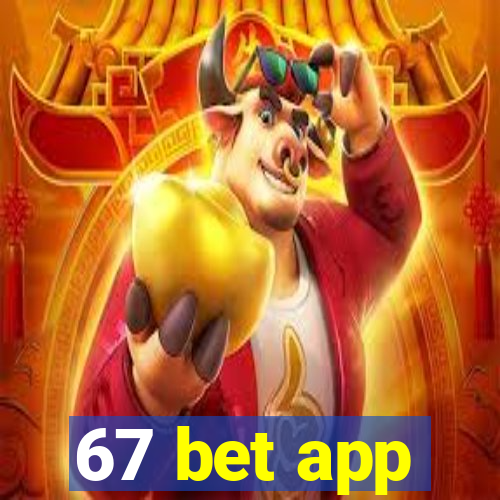 67 bet app